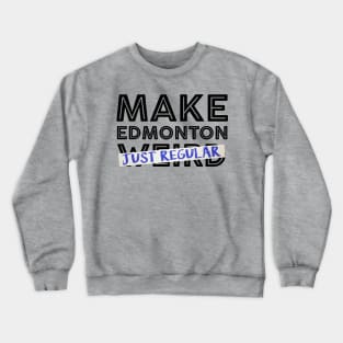 Make Edmonton Just Regular (Black outline) Crewneck Sweatshirt